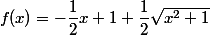 f(x)=-\dfrac{1}{2}x+1+\dfrac{1}{2}\sqrt{x^2+1}